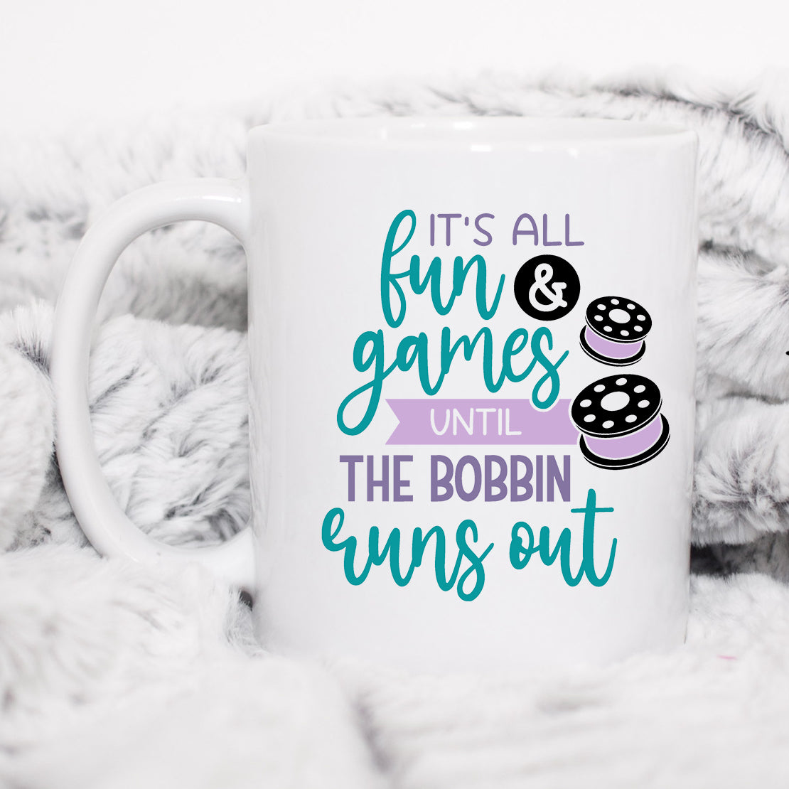 Its all fun and Games until the Bobbin runs out Mug