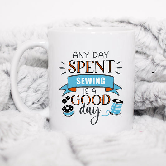 Any Day Spent Sewing is a good day Mug