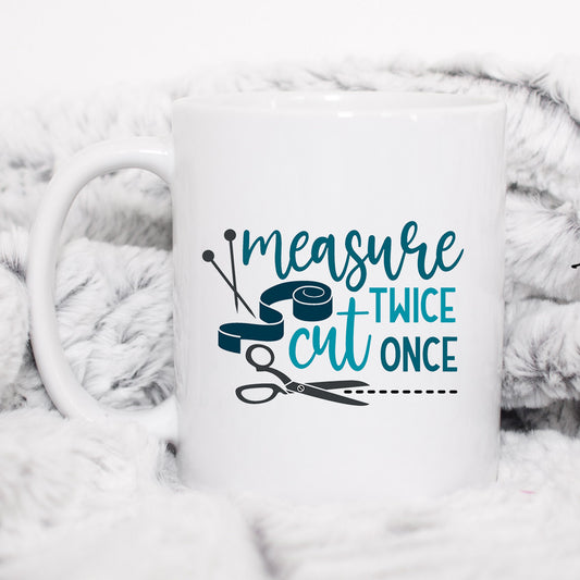 Measure Twice, Cut Once Mug