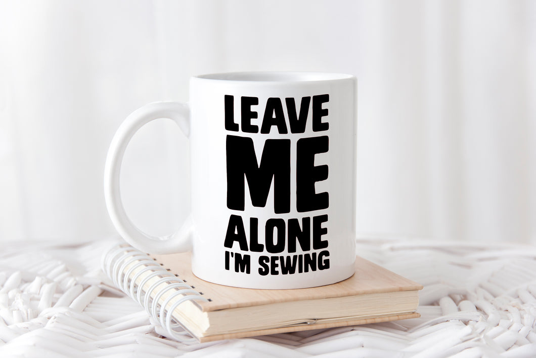 Leave Me along I'm Sewing Mug